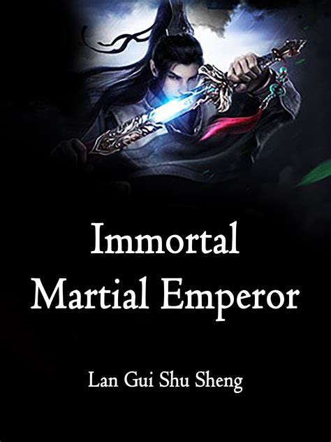 Novel Updates Daily. . Immortal martial emperor